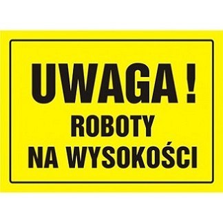 TABLICA BUDOWLANA - UWAGA! ROBOTY NA WYSOKOŚCI - OA 004 DY PN