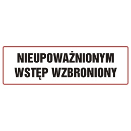 ZNAK - NIEUPOWAŻNIONYM WSTĘP WZBRONIONY - ND002 BH PN